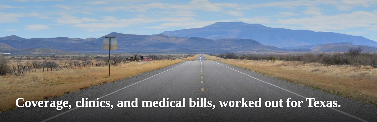 Coverage, clinics, and medical bills, worked out for Texas.